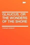 Glaucus, or the Wonders of the Shore