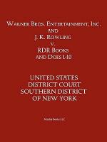 Warner Bros. Entertainment, Inc. & J. K. Rowling V. Rdr Books and 10 Does