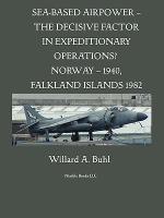 Sea-Based Airpower - The Decisive Factor in Expeditionary Operations? (Norway, 1940, Falkland Islands, 1982)