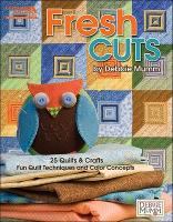 Fresh Cuts: Fun Quilt Techniques and Color Concepts