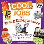 Cool Jobs for Young Entertainers: Ways to Make Money Putting on an Event