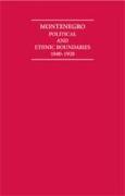 Montenegro Political and Ethnic Boundaries 1840-1920 2 Volume Hardback Set