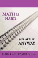 Math Is Hard, But Ace It Anyway