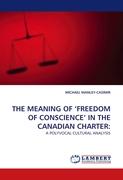 THE MEANING OF ¿FREEDOM OF CONSCIENCE¿ IN THE CANADIAN CHARTER