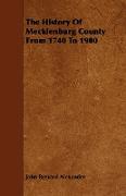 The History of Mecklenburg County from 1740 to 1900