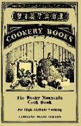 The Rocky Mountain Cook Book - For High Altitude Cooking