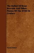 The Ballad of Beau Brocade and Other Poems of the XVIII Th Century