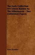 The Early Collection of Canons Known as the Hibernensis - Two Unfinished Papers