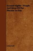 Second Nights - People and Ideas of the Theatre To-Day