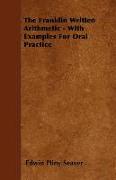 The Franklin Written Arithmetic - With Examples for Oral Practice