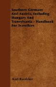 Southern Germany and Austria, Including Hungary and Transylvania - Handbook for Travellers