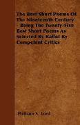 The Best Short Poems of the Nineteenth Century - Being the Twenty-Five Best Short Poems as Selected by Ballot by Competent Critics