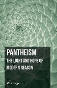 Pantheism - The Light and Hope of Modern Reason