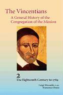 The Vincentians: A General History of the Congregation of the Mission (2. the Eighteenth Century to 1789)