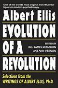 Evolution of a Revolution: Selections from the Writings of Albert Ellis PH.D