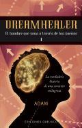 Dreamhealer I: El Hombre Que Sana A Traves de los Suenos