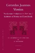 Gerardus Joannes Vossius: Poeticarum Institutionum Libri Tres / Institutes of Poetics in Three Books