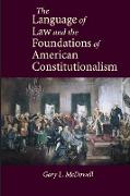 The Language of Law and the Foundations of American Constitutionalism