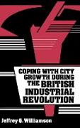Coping with City Growth During the British Industrial Revolution