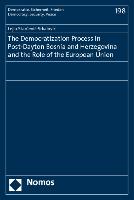 The Democratization Process in Post-Dayton Bosnia and Herzegovina and the Role of the European Union