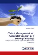 Talent Management: An Anecdotal Concept or a Strategic Priority?