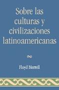 Sobre Las Culturas y Civilizaciones Latinoamericanas