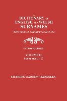 A Dictionary of English and Welsh Surnames, with Special American Instances. in Two Volumes. Volume II, Surnames J-Z