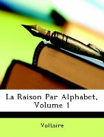 La Raison Par Alphabet, Volume 1