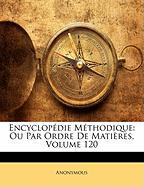 Encyclopédie Méthodique: Ou Par Ordre De Matières, Volume 120