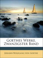 Goethes Werke, Zwanzigster Band