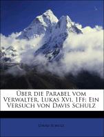 Über die Parabel vom Verwalter, Lukas Xvi, 1Ff: Ein Versuch von Davis Schulz