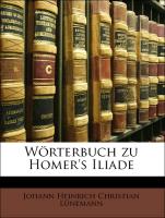 Wörterbuch zu Homer's Iliade