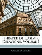 Théâtre De Casimir Delavigne, Volume 1