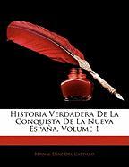 Historia Verdadera De La Conquista De La Nueva España, Volume 1