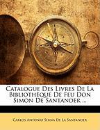 Catalogue Des Livres De La Bibliothèque De Feu Don Simon De Santander