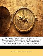Histoire Des Hotelleries, Cabarets, Courtilles: Et Des Anciennes Communautés Et Confréries D'hoteliers, De Taverniers, De Marchands De Vins, Etc, Volume 2