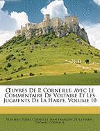 OEuvres De P. Corneille: Avec Le Commentaire De Voltaire Et Les Jugments De La Harpe, Volume 10