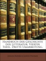 Handbuch der Geschichte der Litteratur. Vierter Theil. Dritte Umarbeitung