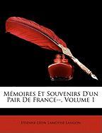 Mémoires Et Souvenirs D'un Pair De France--, Volume 1