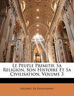 Le Peuple Primitif, Sa Religion, Son Histoire Et Sa Civilisation, Volume 3