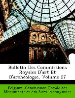 Bulletin Des Commissions Royales D'art Et D'archéologie, Volume 27