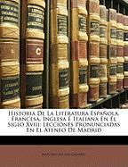 Historia De La Literatura Española, Francesa, Inglesa É Italiana En El Siglo Xviii: Lecciones Pronunciadas En El Ateneo De Madrid