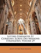 Lettres Edifiantes Et Curieuses: Ecrite Des Missions Etrangères, Volume 29
