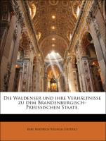 Die Waldenser und ihre Verhältnisse zu dem Brandenburgisch-Preussischen Staate