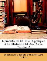 Éléments De Chimie: Appliquée À La Médecine Et Aux Arts, Volume 2
