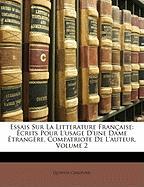 Essais Sur La Litterature Française: Écrits Pour L'usage D'une Dame Étrangère, Compatriote De L'auteur, Volume 2