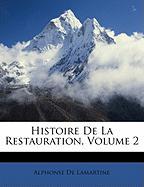 Histoire de La Restauration, Volume 2