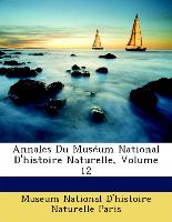Annales Du Muséum National D'histoire Naturelle, Volume 12