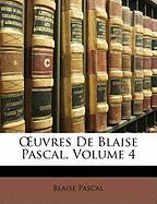 OEuvres De Blaise Pascal, Volume 4