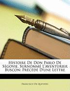 Histoire De Don Pablo De Ségovie, Surnommé L'aventurier Buscon: Précédé D'une Lettre